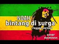 Lagu Bintang di surga - NOAH // Reggae version [Lirik] // cover by @dandishiwon3914