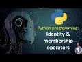 Identity and membership operators in Python