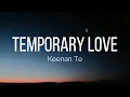 Download Lagu Keenan Te - Temporary Love (Lyrics)