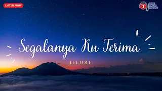 illusi segalanya ku terima lirik lagu trending 