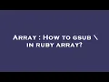Array How to gsub in ruby array