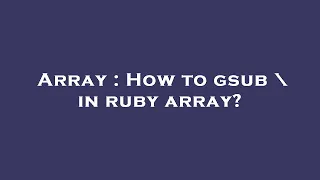 Array How to gsub in ruby array