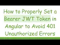 How to Properly Set a Bearer JWT Token in Angular to Avoid 401 Unauthorized Errors