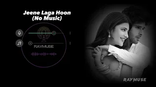 Jeene Laga Hoon Without Music Vocals Only Atif Aslam Raymuse 