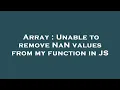 Array Unable to remove NaN values from my function in JS