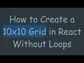 How to Create a 10x10 Grid in React Without Loops