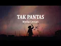 Download Lagu Mytha Lestari - Tak Pantas (Lirik Lagu) | OST. Ipar Adalah Maut