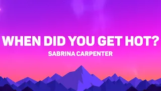 Sabrina Carpenter When Did You Get Hot Lyrics 