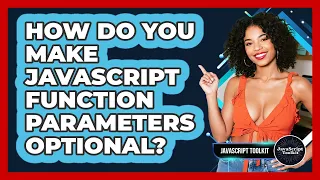 How Do You Make JavaScript Function Parameters Optional - JavaScript Toolkit