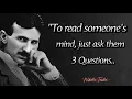 To Read Someone s Mind Just Ask Them 3 Questions Nikola Tesla Quotes Life Lessons in English