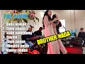 Download Lagu Brother nada || Dangdut full album 2020 || cover miss hani feat miss wita 🔥🔥