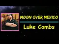 Luke Combs - Moon Over Mexico (Lyrics)