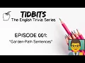 TIDBITS The English Trivia Series Episode 001 Garden-Path Sentences