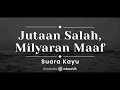 Jutaan Salah, Milyaran Maaf – Suara Kayu (KARAOKE AKUSTIK)