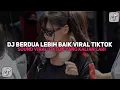 Download Lagu DJ BERDUA LEBIH BAIK -ACHA SEPTRIASA SLOWED REVERB JEDAG JEDUG TIKTOK | DJ VIRAL TIKTOK TERBARU