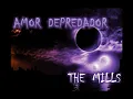 AMOR DEPREDADOR - THE MILLS