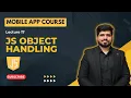 - JavaScript Object Handling Mobile App Development Course in Naveed Sarwar