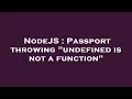 NodeJS Passport throwing undefined is not a function