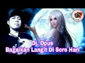 Bagaikan Langit Di Sore Hari versi Dj Opus