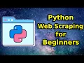 Python Web Scraping for Complete Beginners