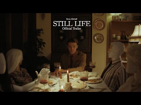 STILL LIFE - Official Trailer
