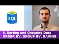 6 Sorting and Grouping Data - ORDER BY GROUP BY HAVING Aggregate Functions AVG SUM COUNT