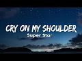 Download Lagu Cry On My Shoulder - Super Star (Lyrics)