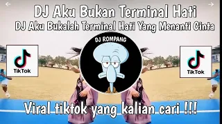 dj aku bukan terminal hati dj aku bukanlah hati yang menanti cinta viral ditiktok yang kalian cari 