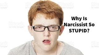 Why Narcissist APPEARS So STUPID (Borderlines and Psychopaths, too, sometimes!)