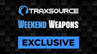traxsource weekend weapons may 28th 2023