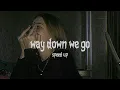 Download Lagu Way down we go | speed up |
