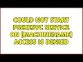 Could not start PSEXESVC service on MachineName Access is denied 2 Solutions