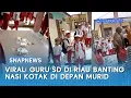 Lagu VIRAL! Emosi Mendidih, Guru SD di Riau Banting Nasi Kotak di Depan Murid