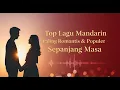 Download Lagu Top Lagu Mandarin Paling Romantis \u0026 Populer Sepanjang Masa