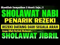 SHOLAWAT JIBRIL PENARIK REZEKI PALING DAHSYAT, Sholawat Nabi Muhammad SAW, SALAWAT PALING MERDU