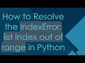 How to Resolve the IndexError list index out of range in Python