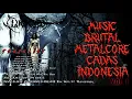 Lagu MUSIC BRUTAL METALCORE CADAS |`|🎶KOMPILASI INDONESIA VOL 1