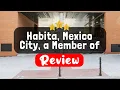 Habita Mexico City a Member of Design Hotels Review - Is This Hotel Worth It