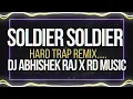 Download Lagu Soldier Soldier Hard Trap Remix By RD MUSIC X Dj Abhishek raj @djrdmusic168 @soundcheckdjsong