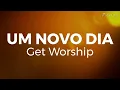 Um Novo Dia - Get Worship (Playback 1 TOM abaixo)