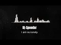 Lagu Dj Speeder - I am so lonely
