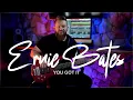 ERNIE BATES - YOU GOT IT