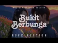 Download Lagu BUKIT BERBUNGA | MIXECTION | ROCK VERSION