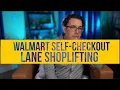 Walmart Self-Checkout Lane Shoplifting