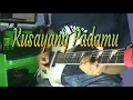 Kusayang padamu - Guitar cover by ; Arnos kamjet