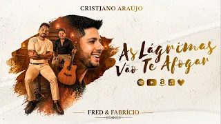 Cristiano Araújo, Fred & Fabrício - As Lágrimas vão te afogar (Vídeo Oficial)
