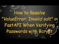 How to Resolve ValueError Invalid salt in FastAPI When Verifying Passwords with Bcrypt