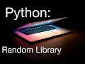 How to code the Random Library in Python