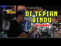 Download Lagu DI TEPIAN RINDU - DAVI SIUMBING LIVE STREET PENGAMEN BINJAI