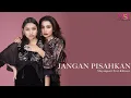 Download Lagu Mayangsari Ft Khirani Trihatmodjo - Jangan Pisahkan | Official Music Video